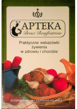 Poradnik Bonifratrów Praktyczne wskazówki żywienia w zdrowiu i chorobie