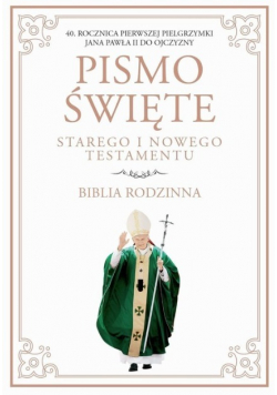 Pismo Święte Starego i Nowego Testamentu Biblia Rodzinna