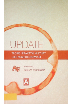 Teorie i praktyki kultury gier komputerowych