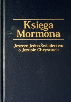 Księga Mormona Jeszcze Jedno Świadectwo o Jezusie Chrystusie