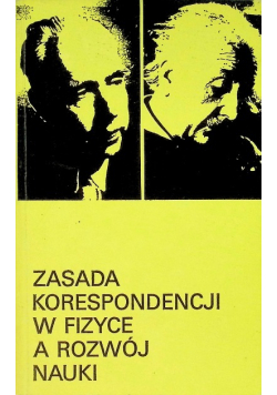 Zasada korespondencji w fizyce a rozwój nauki