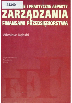 Teoretyczne i praktyczne aspekty zarządzania finansami przedsiębiorstwa