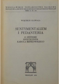 Sentymentalizm i pedanteria. O systemie estetycznym Karola Irzykowskiego