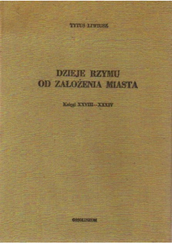 Dzieje Rzymu od założenia miasta Księgi od XXVIII do XXXIV