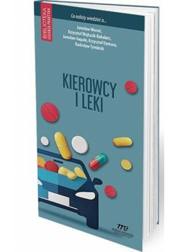 Kierowcy i leki. Co należy wiedzieć o...?