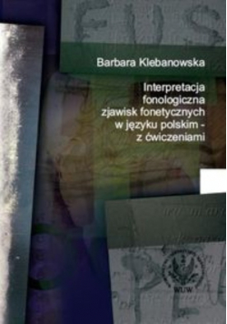 Interpretacja fonologiczna zjawisk fonetycznych w języku polskim z ćwiczeniami