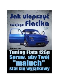 Jak ulepszyć swojego Fiacika?