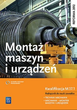 Montaż maszyn i urządzeń Podręcznik do nauki zawodów Kwalifikacja M.17.1