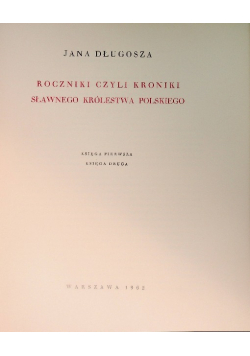 Roczniki czyli Kroniki sławnego Królestwa Polskiego księga pierwsza i druga