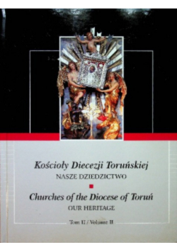 Kościoły Diecezji Toruńskiej Nasze Dziedzcitwo Tom 1