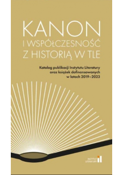 Kanon i współczesność z historią w tle Katalog Publikacji 2019-2023
