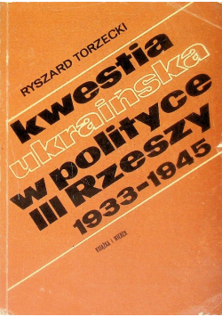 Kwestia ukraińska w polityce III Rzeszy 1933 - 1945