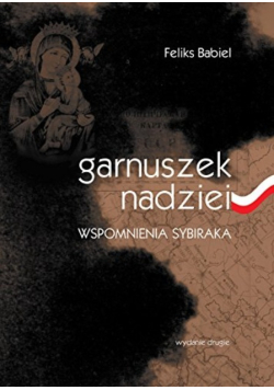Garnuszek nadziei Wspomnenia Sybiraka Babiel