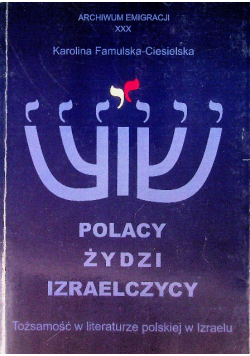 Polacy Żydzi Izraelczycy Tożsamość w literaturze polskiej w Izraelu
