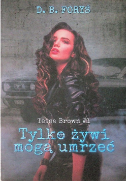Tessa Brown Tom 1 Tylko żywi mogą umrzeć