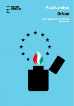 Orban Nowy model przywództwa w Europie