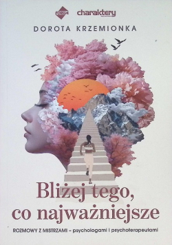 Bliżej tego, co najważniejsze Odkryj co naprawdę nadaje sens Twojemu życiu?