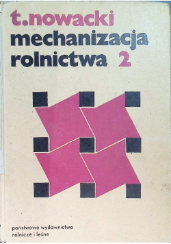 Mechanizacja rolnictwa Tom 2