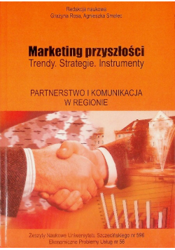 Marketing przyszłości . Partnerstwo i komunikacja w regionie