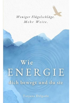 Wie Energie dich bewegt und du sie