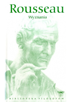 Biblioteka Filozofów Tom 18 Rousseau Wyznania
