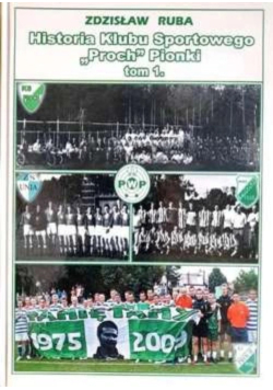 Historia klubu sportowego "proch" Pionki Tom 1
