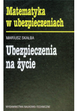 Matematyka w ubezpieczeniach Ubezpieczenia na życie