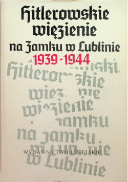 Hitlerowskie więzienie na Zamku w Lublinie