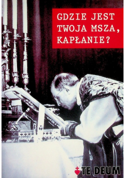 Gdzie jest Twoja Msza kapłanie