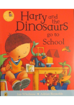 Harry and the Dinosaurs Go to School