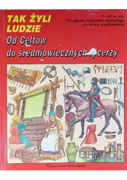 Tak żyli ludzie od Celtów do średniowiecznych rycerzy