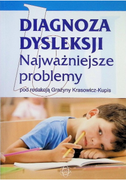 Diagnoza dysleksji Najważniejsze problemy