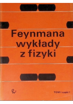 Feynmana wykłady z fizyki Tom I Część I