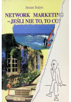 Network marketing - jeśli nie to, to co?