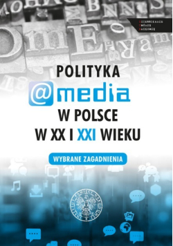 Polityka a media w Polsce w XX i XXI w.