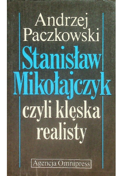 Stanisław Mikołajczyk  czyli klęska realisty
