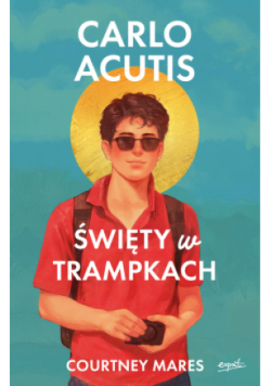Carlo Acutis. Święty w trampkach