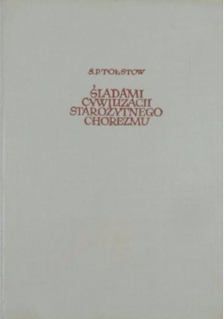 Śladami cywilizacji starożytnego chorezmu
