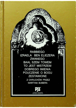 Rabbiego Izraela Ben Eliezera zwanego Baal Szem Towem to jest mistrzem dobrego imienia pouczenie o Bogu zestawione