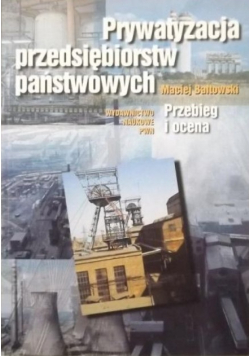 Prywatyzacja przedsiębiorstw państwowych Przebieg i ocena