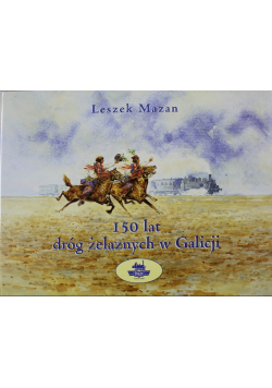 150 lat dróg żelaznych w Galicji