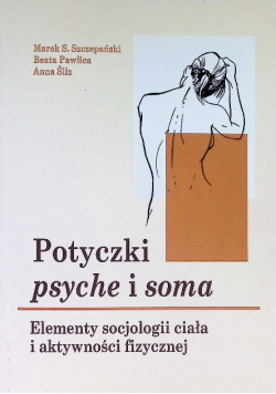 Potyczki psyche soma Elementy socjologii ciała i aktywności fizycznej