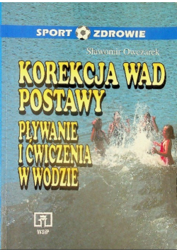 Korekcja wad postawy Pływanie i ćwiczenia w wodzie