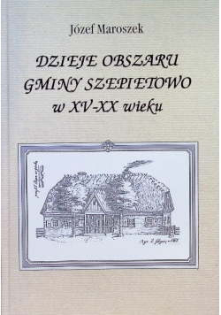 Dzieje obszaru gminy Szepietowo w XV - XX wieku