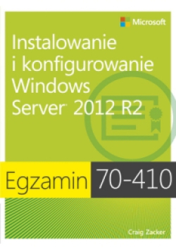 Egzamin 70-410: Instalowanie i konfigurowanie Windows Server 2012
