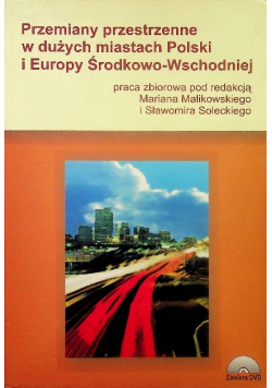Przemiany przestrzenne w dużych miastach Polski i Europy Środkowo - Wschodniej