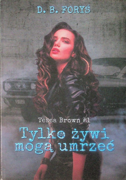 Tessa Brown Tom 1 Tylko żywi mogą umrzeć