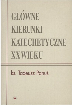 Główne kierunki katechetyczne XX wieku