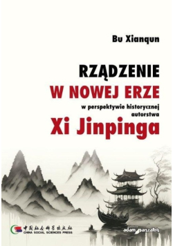 Rządzenie w Nowej Erze w perspektywie historycznej autorstwa Xi Jinpinga