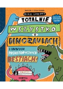 Totalnie wszystko o dinozaurach